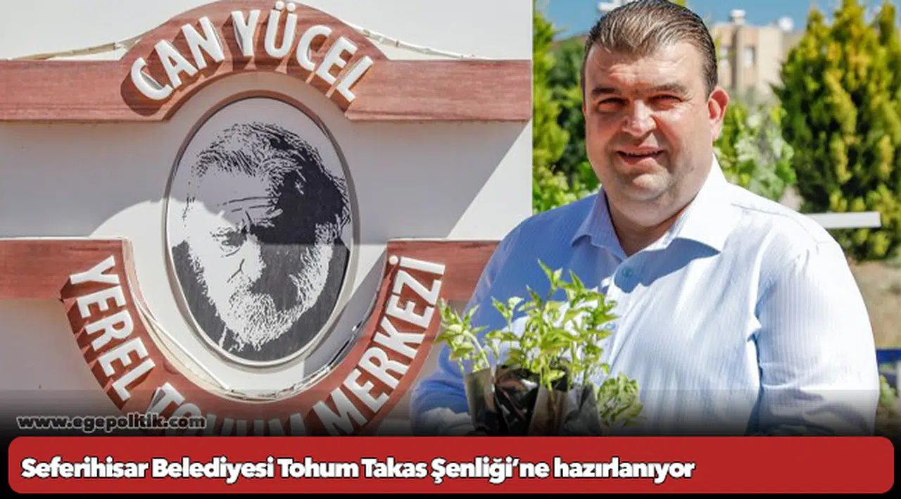 Seferihisar Belediyesi Tohum Takas Şenliği’ne hazırlanıyor
