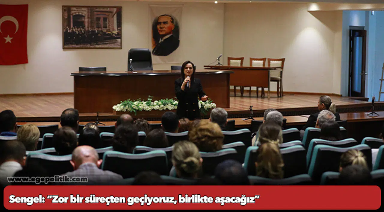 Sengel: “Zor bir süreçten geçiyoruz, birlikte aşacağız”