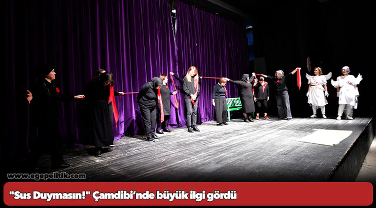 "Sus Duymasın!" Çamdibi’nde büyük ilgi gördü