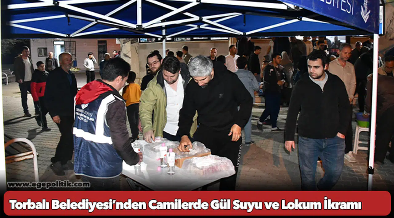 Torbalı Belediyesi’nden Camilerde Gül Suyu ve Lokum İkramı