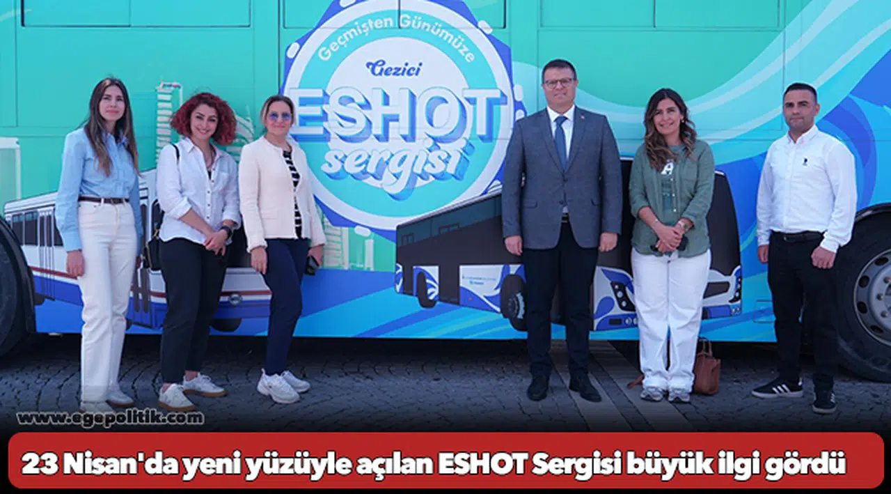 23 Nisan'da yeni yüzüyle açılan ESHOT Sergisi büyük ilgi gördü