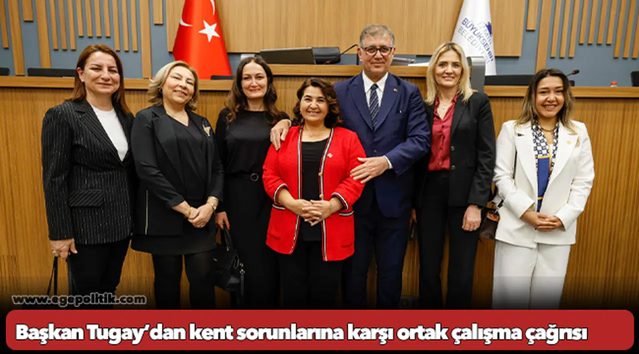 Başkan Tugay’dan kent sorunlarına karşı ortak çalışma çağrısı