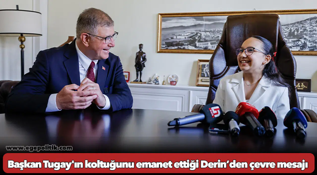 Başkan Tugay'ın koltuğunu emanet ettiği Derin’den çevre mesajı
