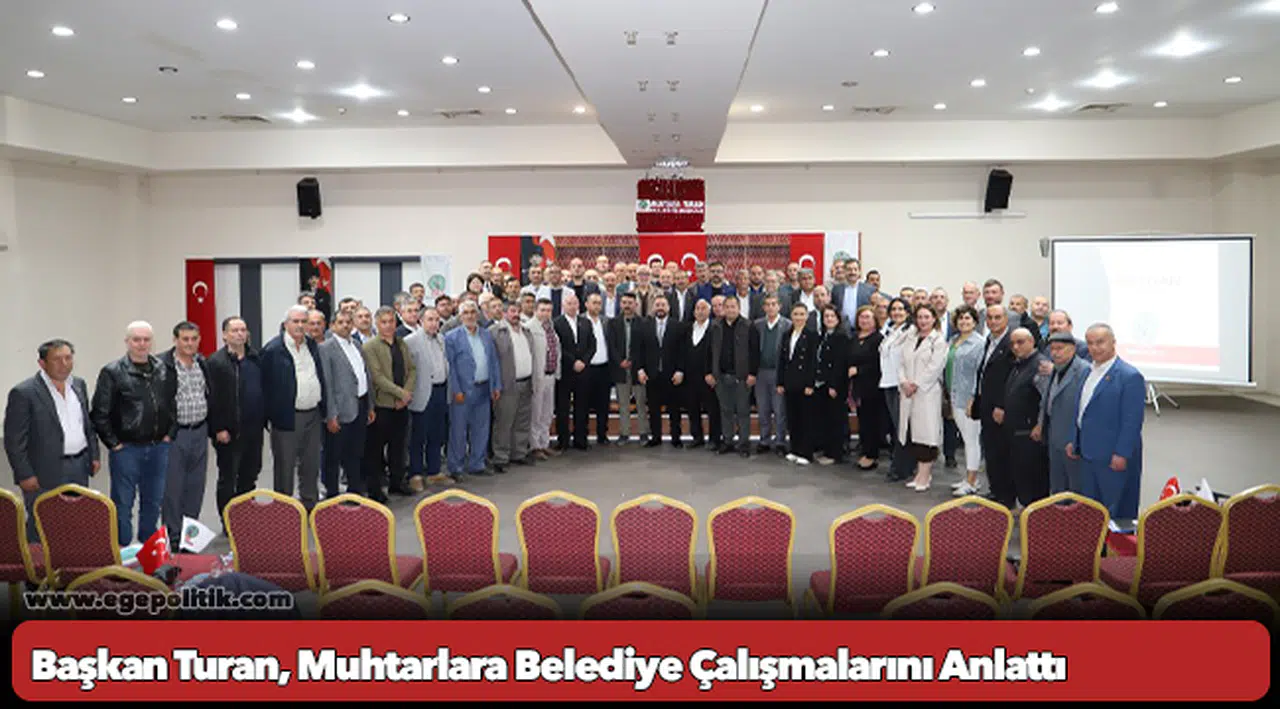 Başkan Turan, Muhtarlara Belediye Çalışmalarını Anlattı