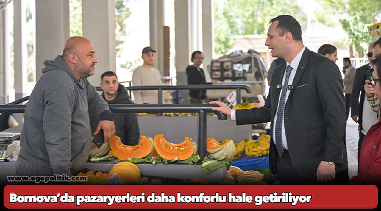 Bornova’da pazaryerleri daha konforlu hale getiriliyor