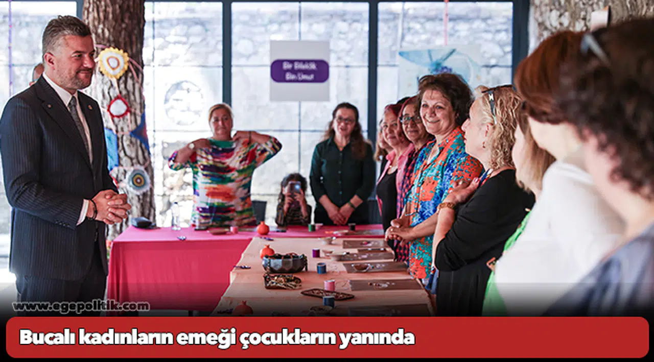 Bucalı kadınların emeği çocukların yanında