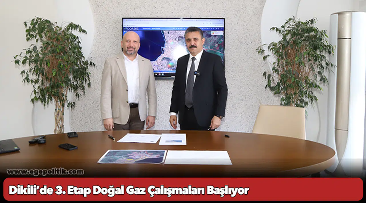 Dikili’de 3. Etap Doğal Gaz Çalışmaları Başlıyor