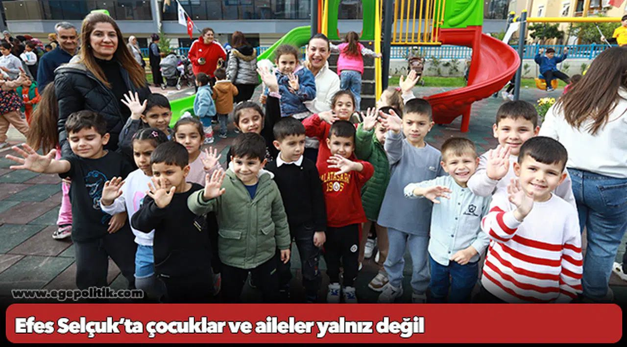 Efes Selçuk’ta çocuklar ve aileler yalnız değil