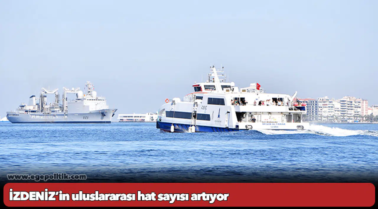 İZDENİZ’in uluslararası hat sayısı artıyor