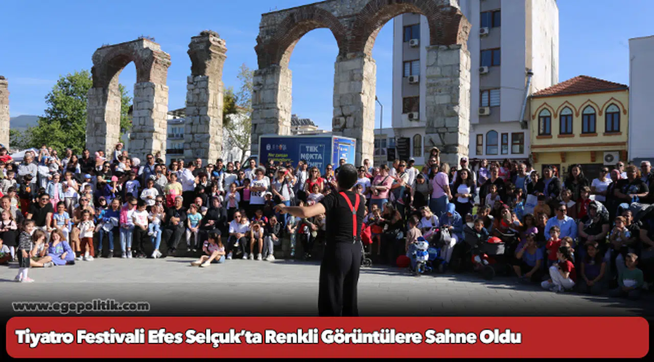 İzmir Çocuk ve Gençlik Tiyatroları Festivali Efes Selçuk’ta Renkli Görüntülere Sahne Oldu