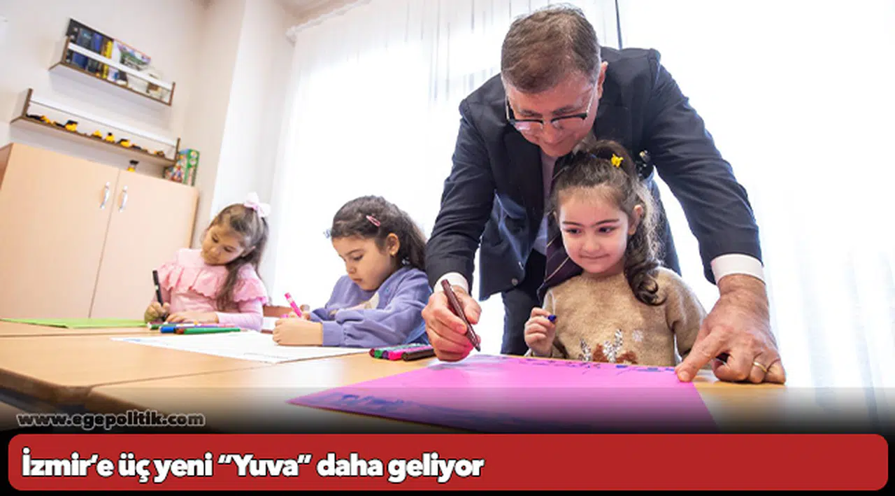 İzmir’e üç yeni “Yuva” daha geliyor