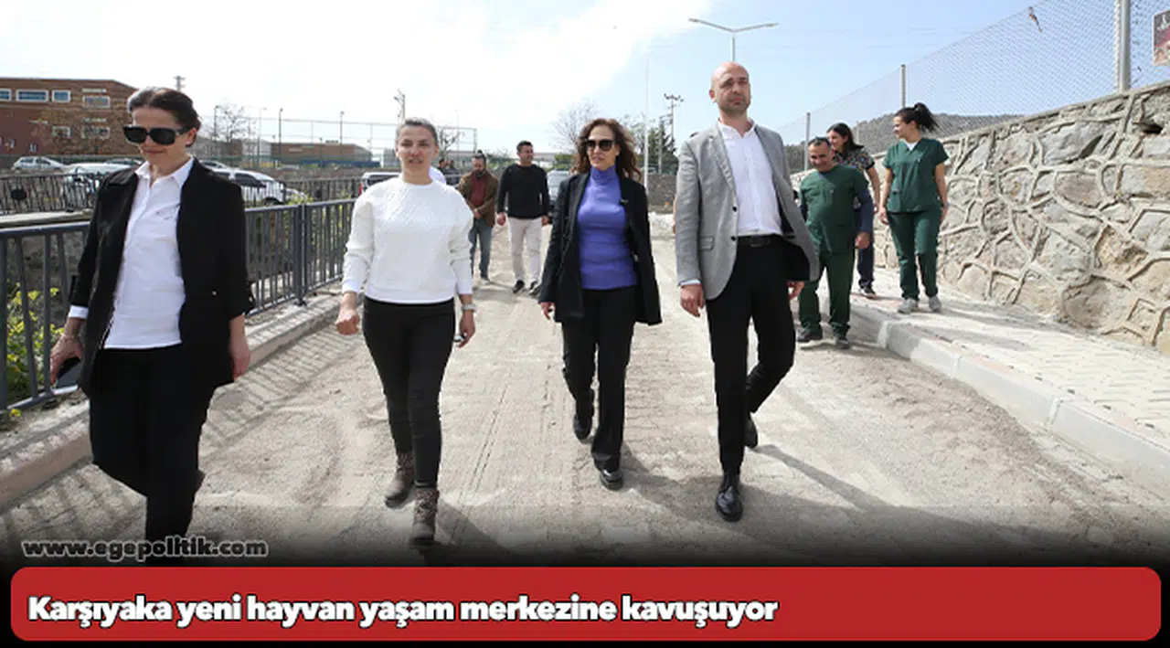 Karşıyaka yeni hayvan yaşam merkezine kavuşuyor