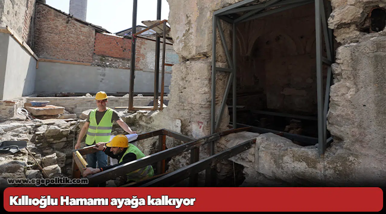 Kıllıoğlu Hamamı ayağa kalkıyor