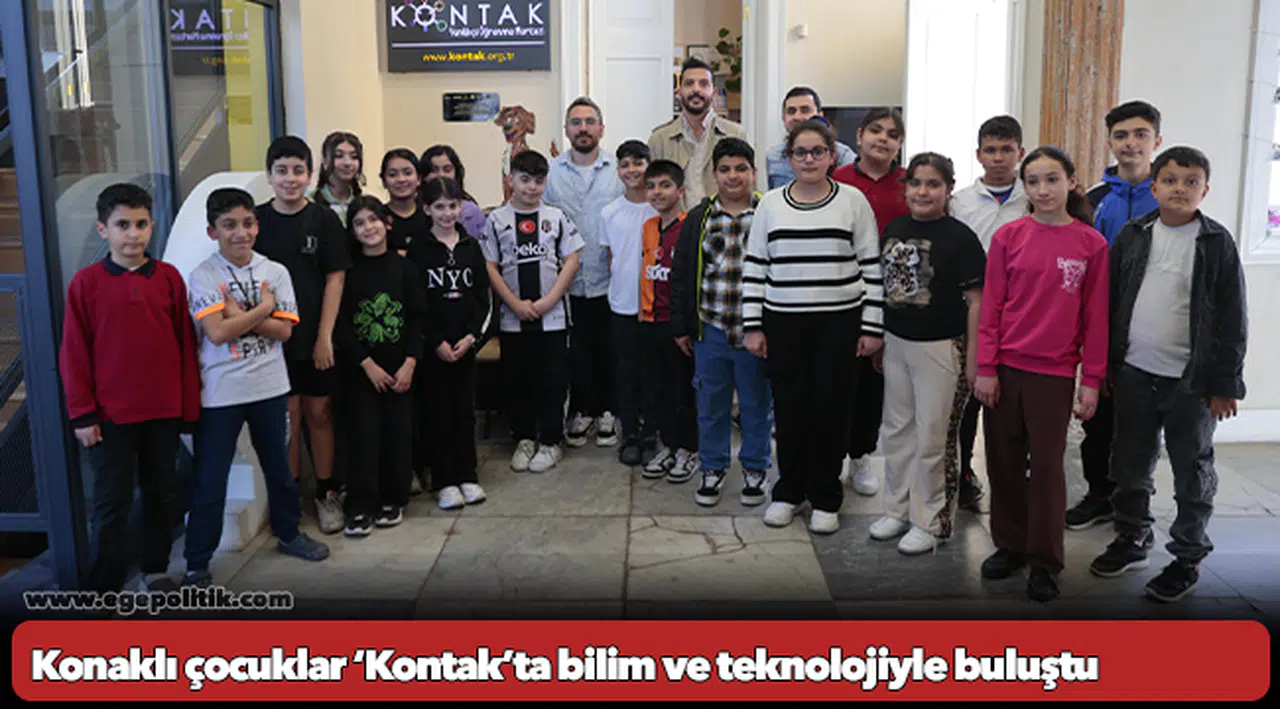 Konaklı çocuklar ‘Kontak’ta bilim ve teknolojiyle buluştu