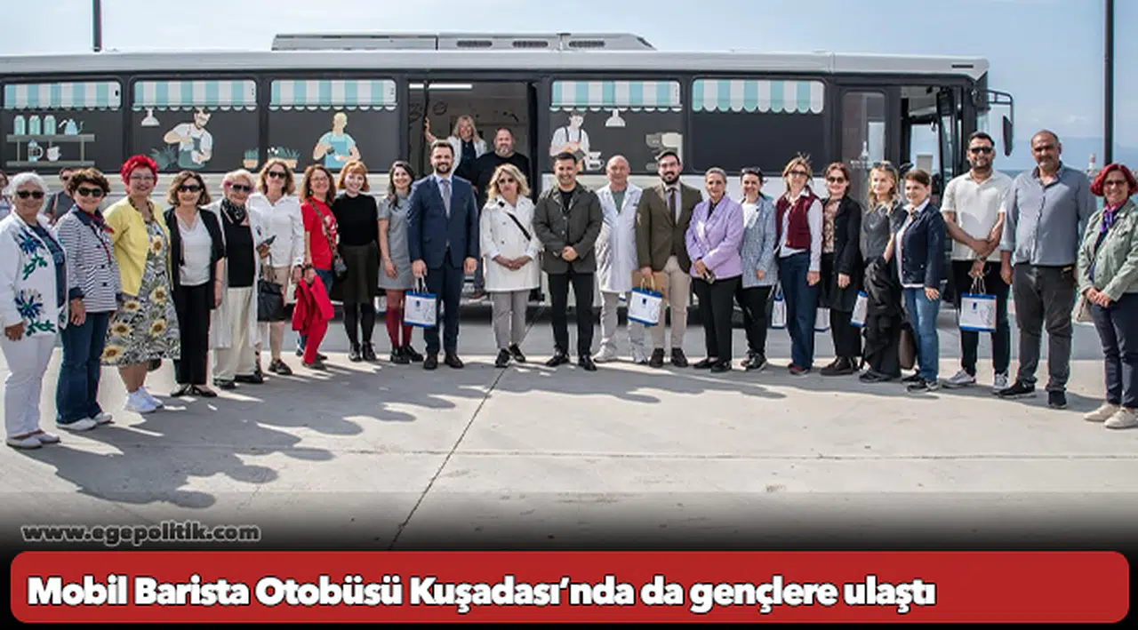 Mobil Barista Otobüsü Kuşadası’nda da gençlere ulaştı