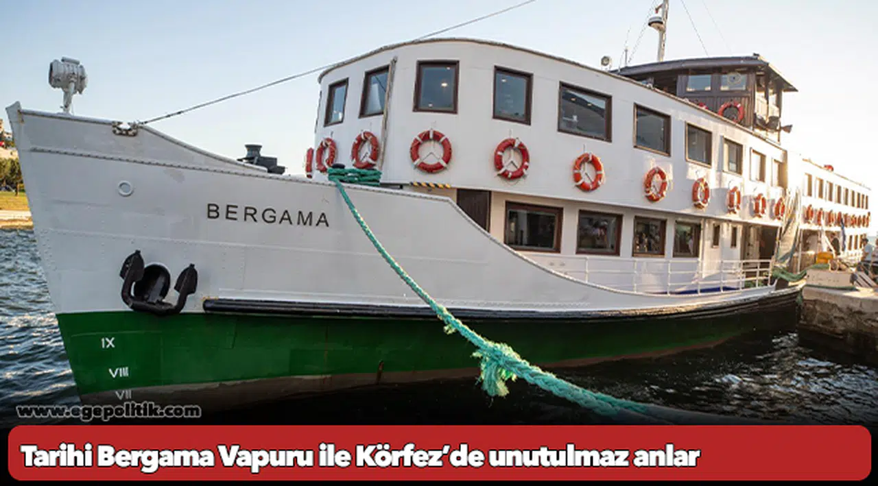 Tarihi Bergama Vapuru ile Körfez’de unutulmaz anlar