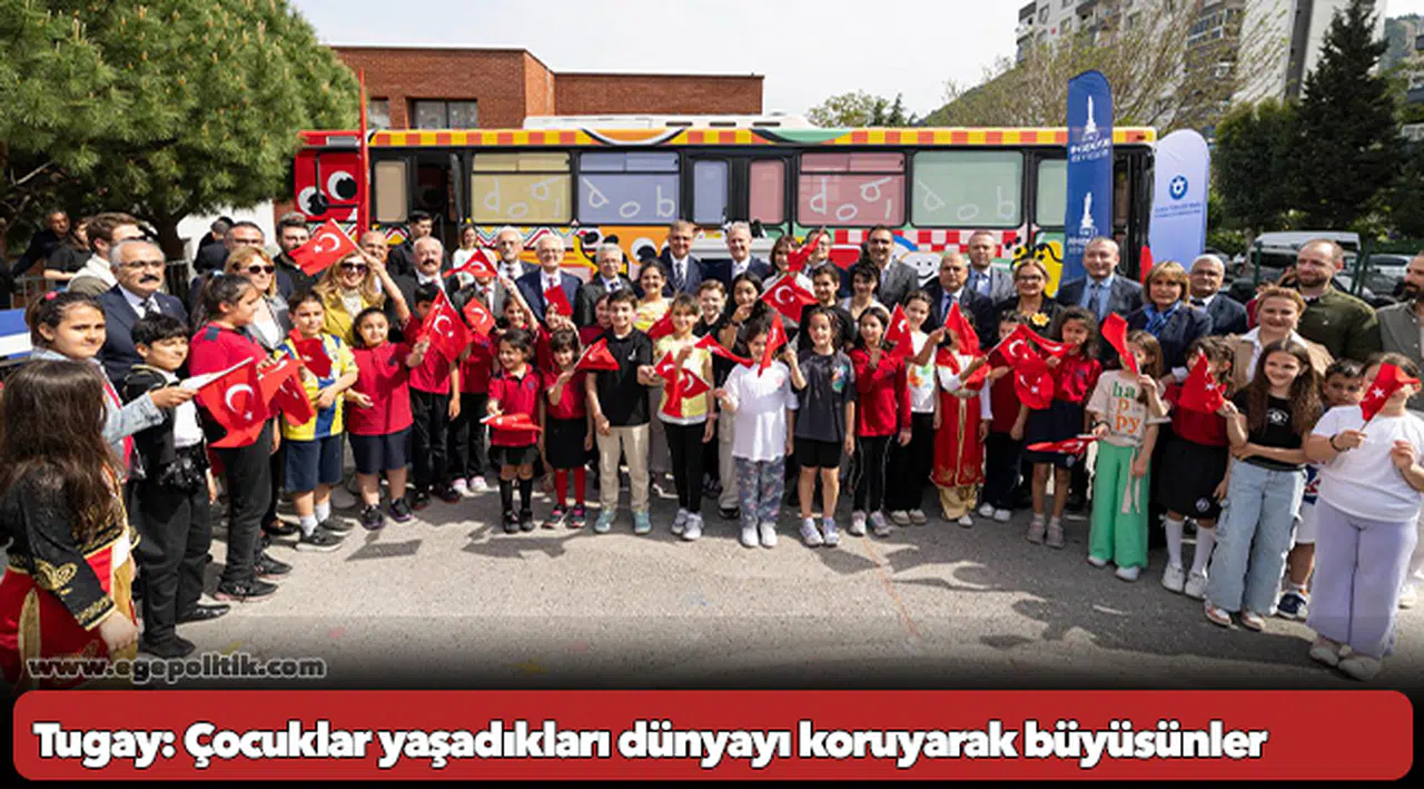 Tugay: Çocuklar yaşadıkları dünyayı koruyarak büyüsünler