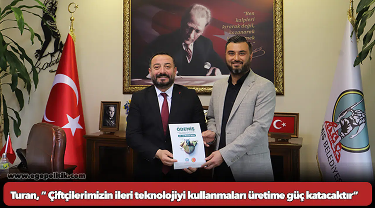Turan, “ Çiftçilerimizin ileri teknolojiyi kullanmaları üretime güç katacaktır”