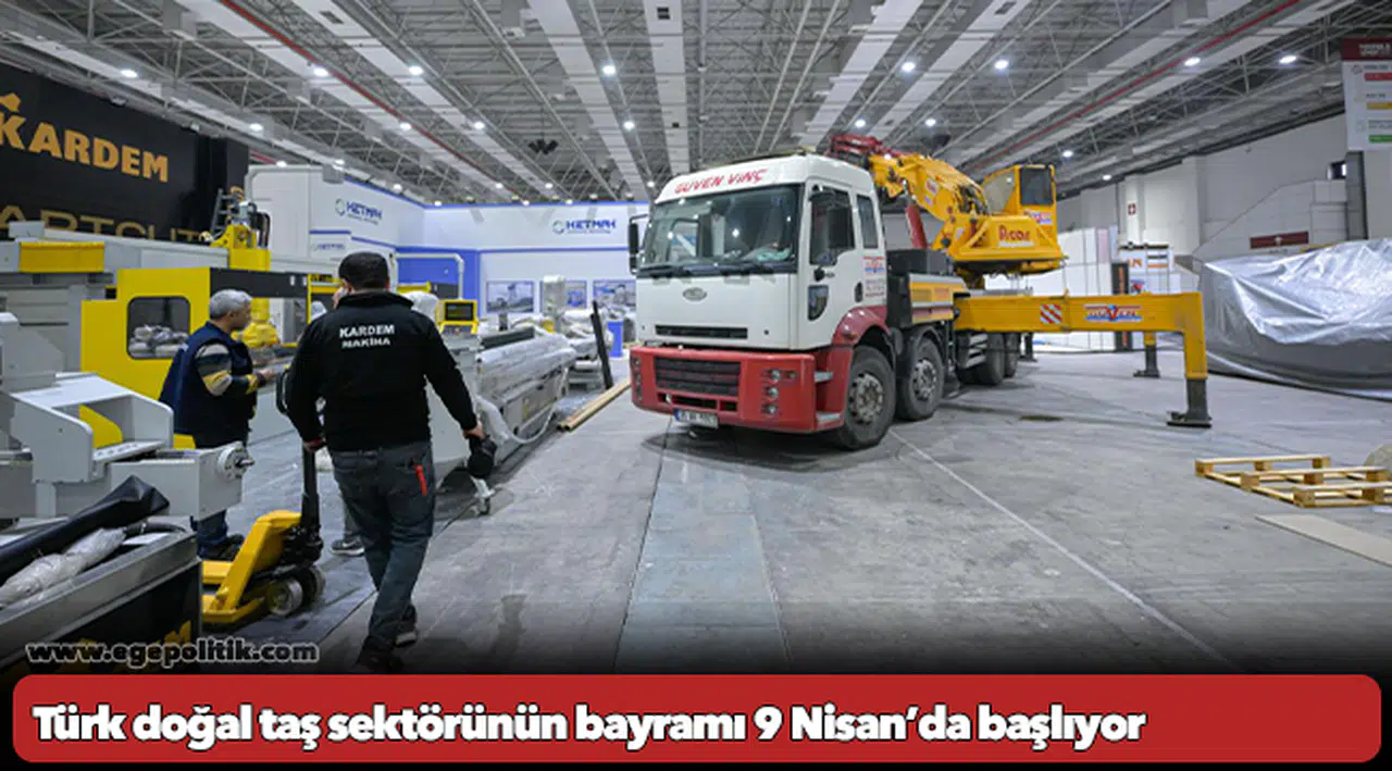 Türk doğal taş sektörünün bayramı 9 Nisan’da başlıyor
