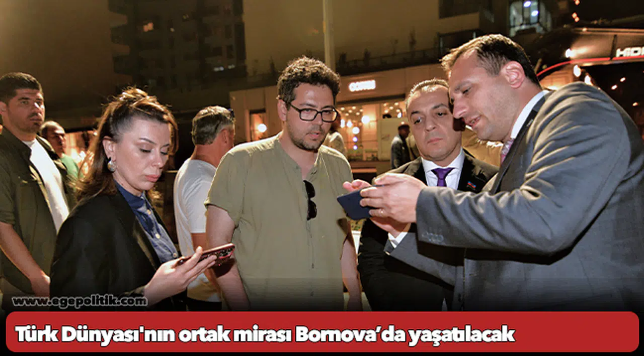 Türk Dünyası'nın ortak mirası Bornova’da yaşatılacak