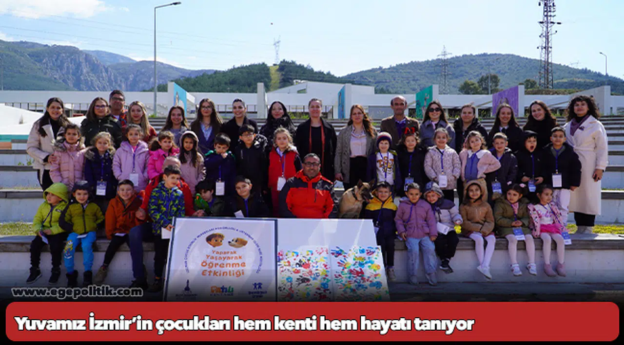 Yuvamız İzmir’in çocukları hem kenti hem hayatı tanıyor