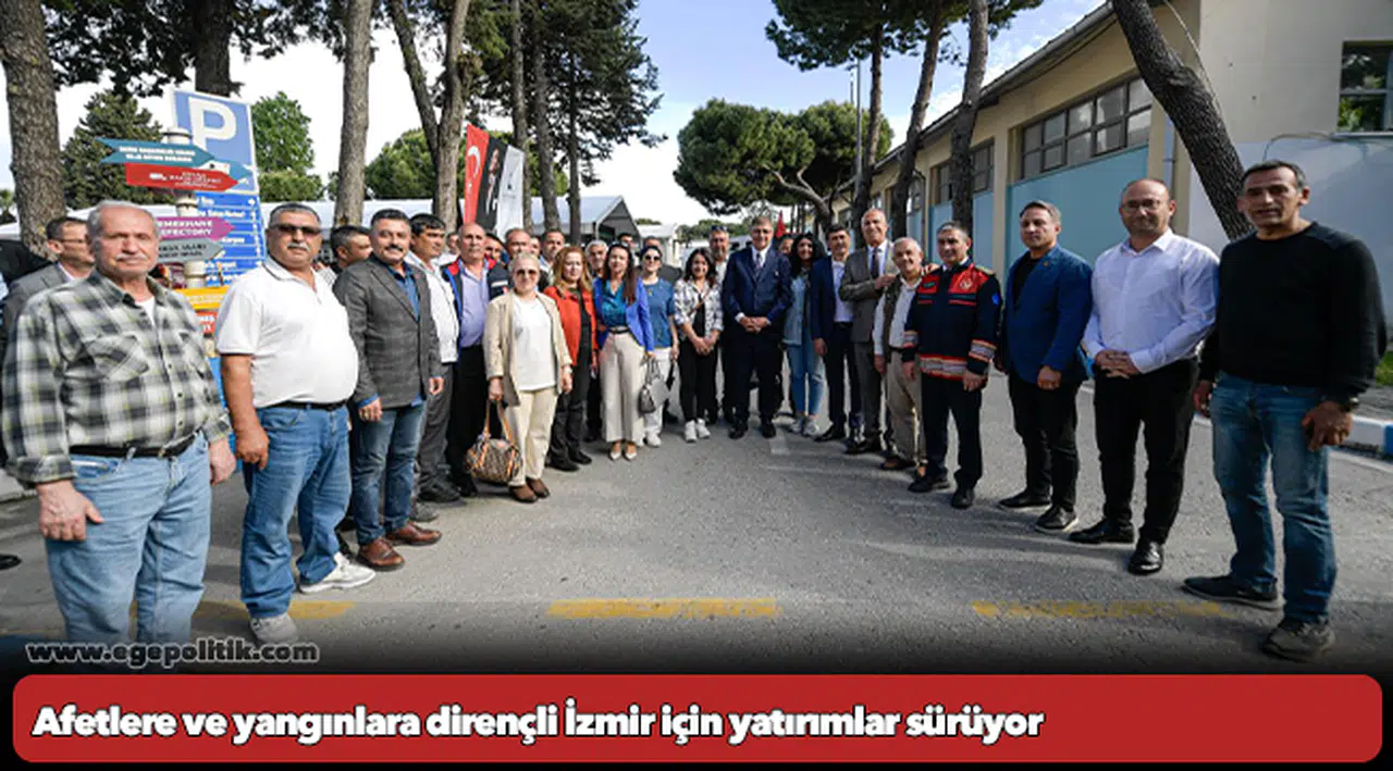 Afetlere ve yangınlara dirençli İzmir için yatırımlar sürüyor
