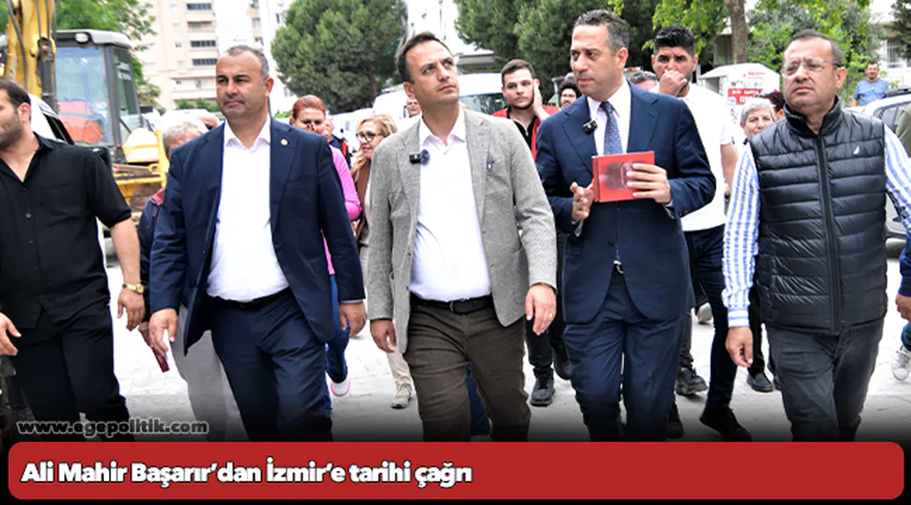 Ali Mahir Başarır’dan İzmir’e tarihi çağrı