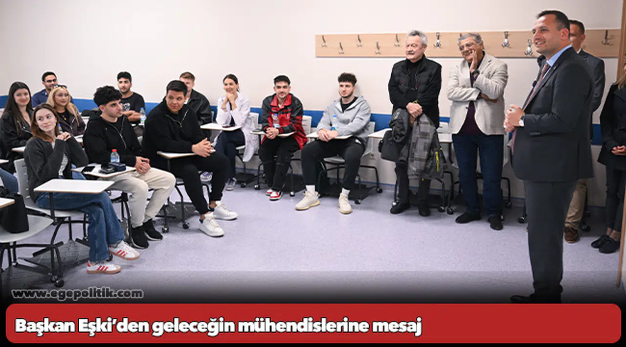 Başkan Eşki’den geleceğin mühendislerine mesaj