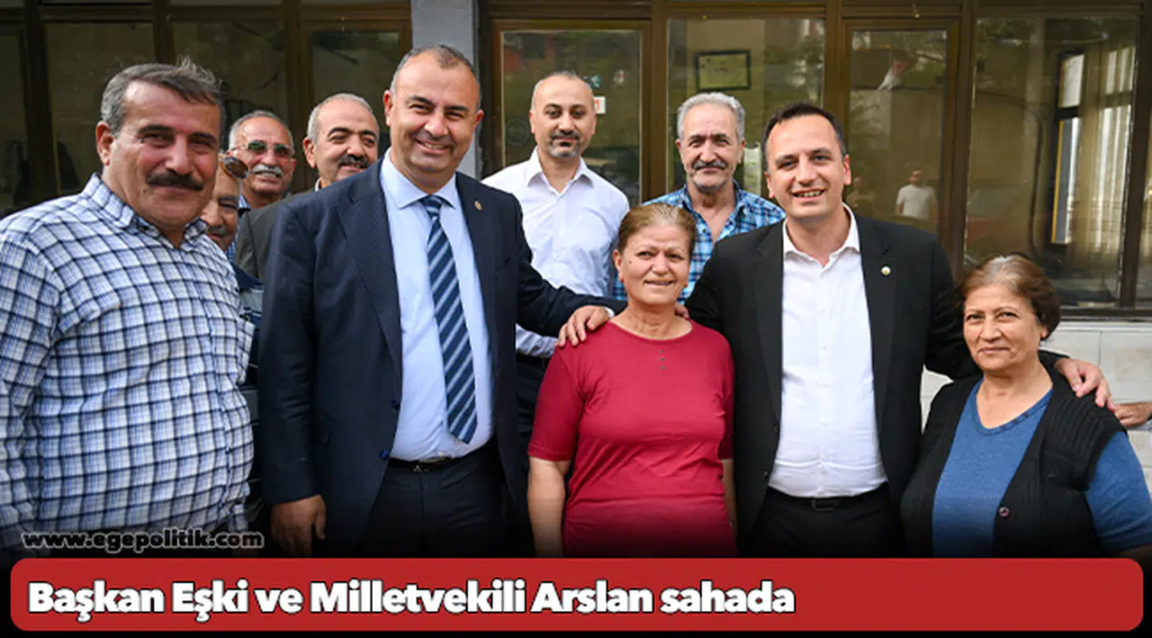 Başkan Eşki ve Milletvekili Arslan sahada