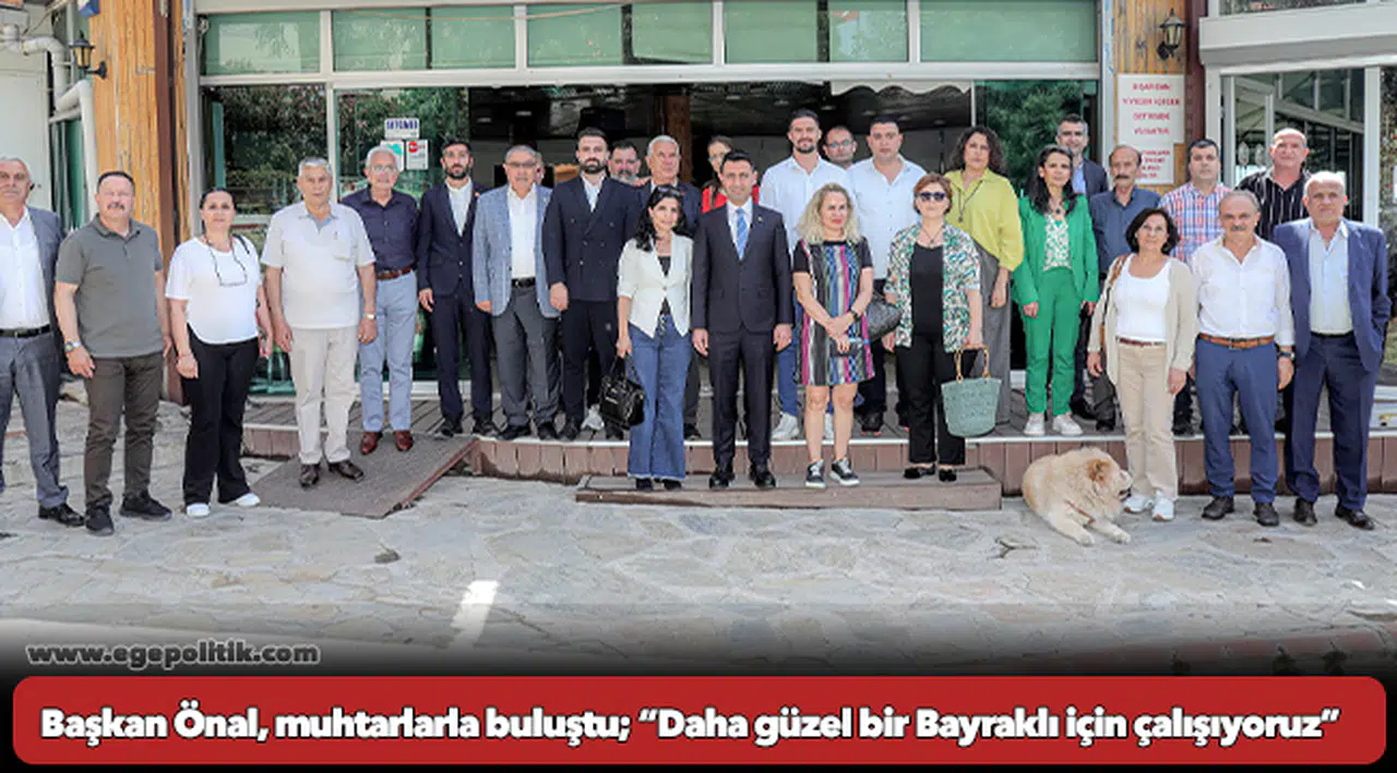 Başkan Önal, muhtarlarla buluştu; “Daha güzel bir Bayraklı için çalışıyoruz”