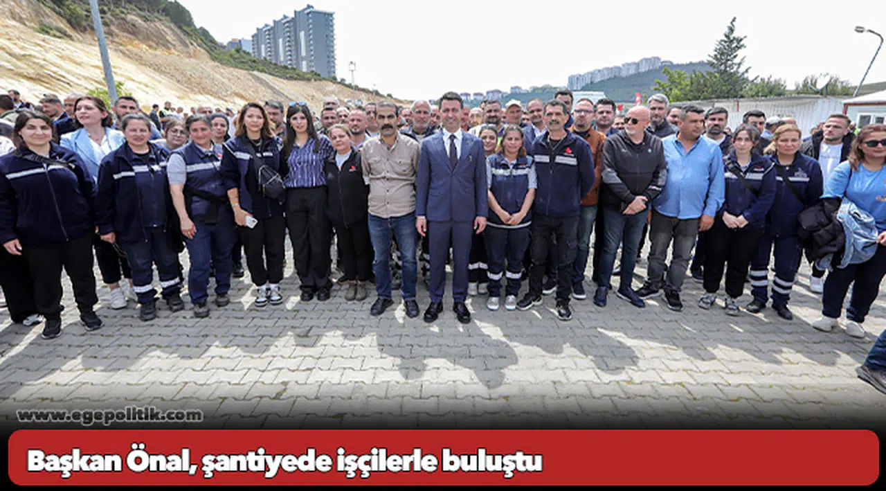Başkan Önal, şantiyede işçilerle buluştu