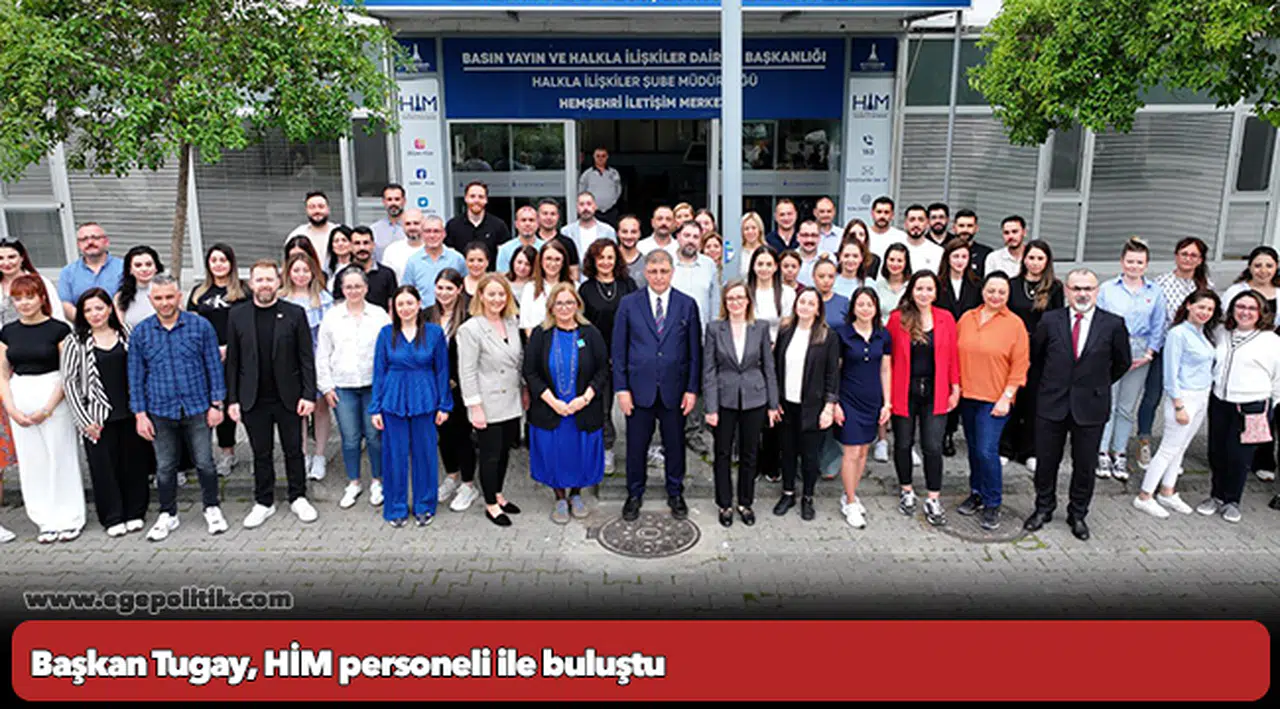 Başkan Tugay, HİM personeli ile buluştu