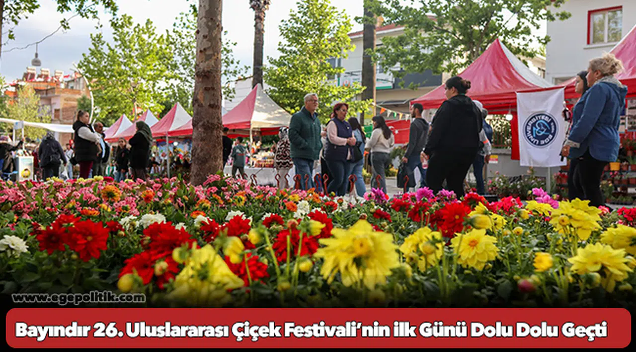 Bayındır 26. Uluslararası Çiçek Festivali’nin ilk Günü Dolu Dolu Geçti