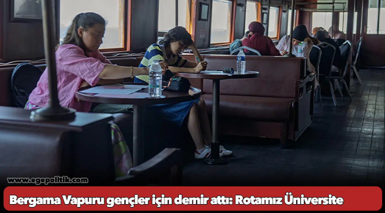 Bergama Vapuru gençler için demir attı: Rotamız Üniversite