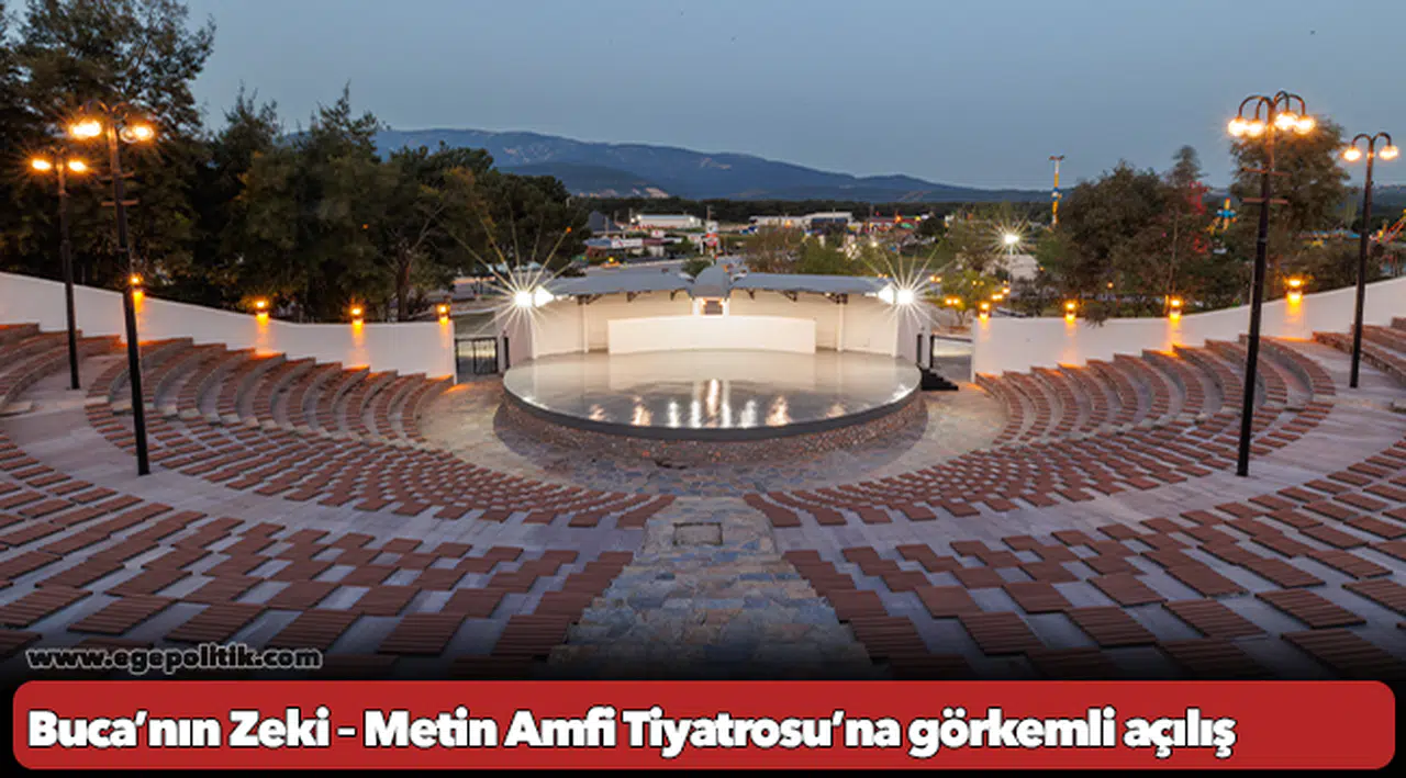 Buca’nın Zeki – Metin Amfi Tiyatrosu’na görkemli açılış