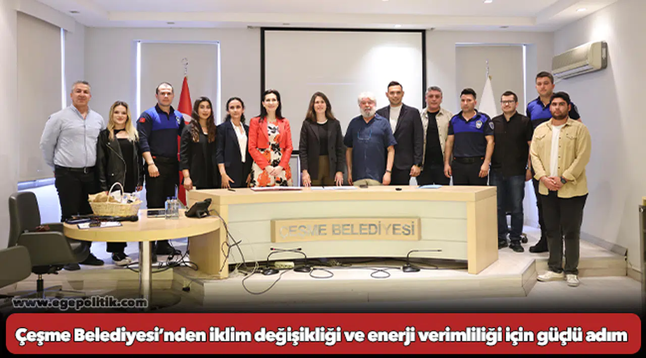 Çeşme Belediyesi’nden iklim değişikliği ve enerji verimliliği için güçlü adım