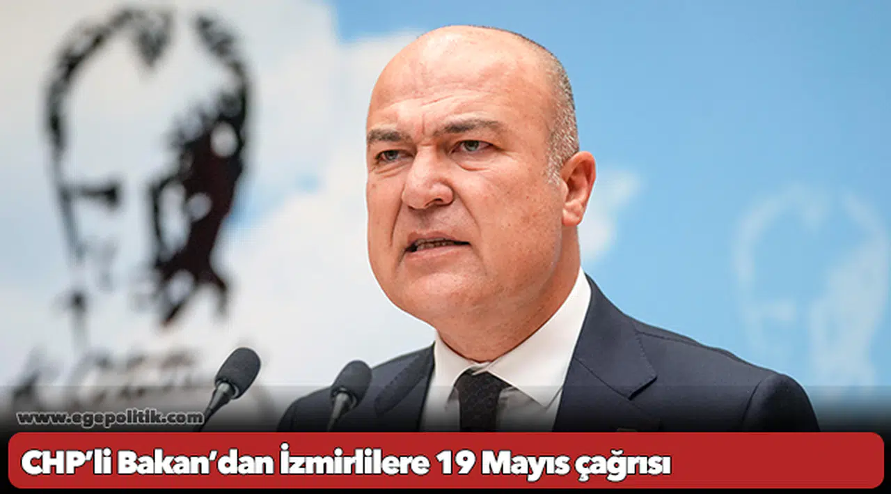 CHP’li Bakan’dan İzmirlilere 19 Mayıs çağrısı: Gündoğdu’da buluşalım!