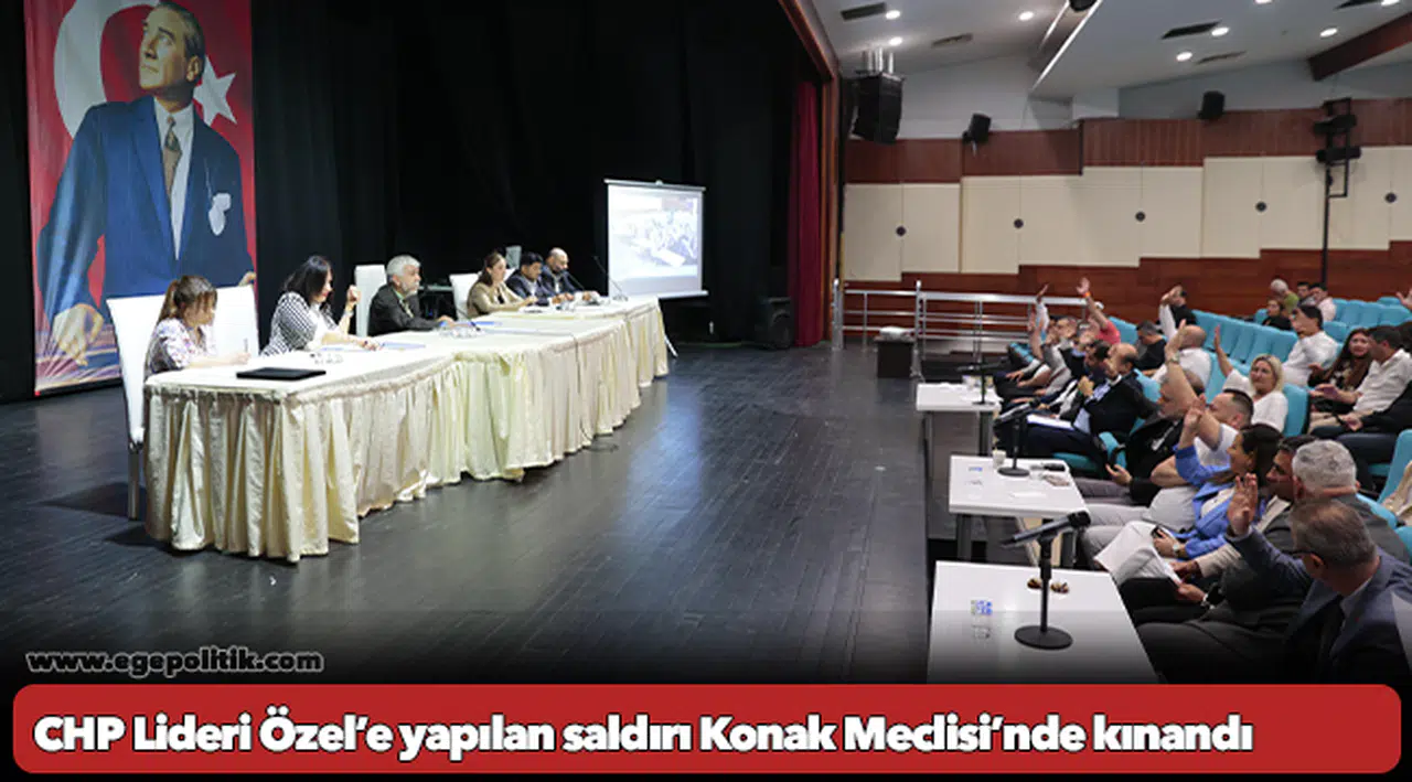 CHP Lideri Özel’e yapılan saldırı Konak Meclisi’nde kınandı