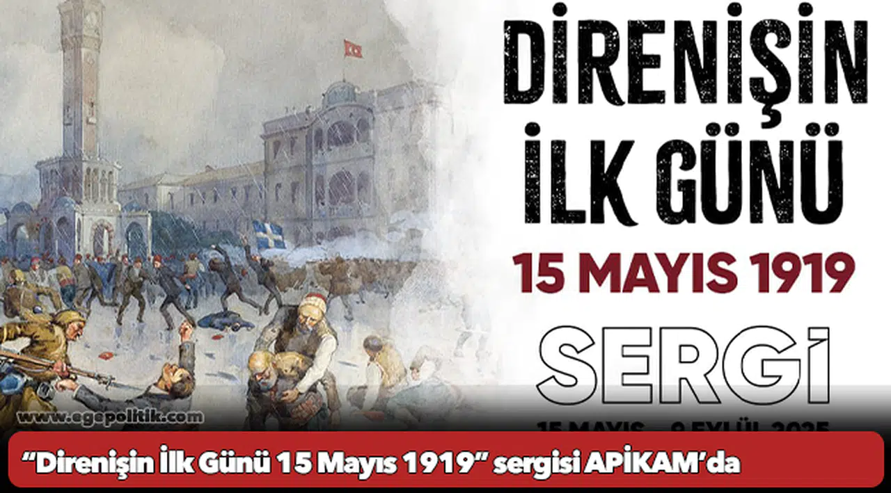 “Direnişin İlk Günü 15 Mayıs 1919” sergisi APİKAM’da