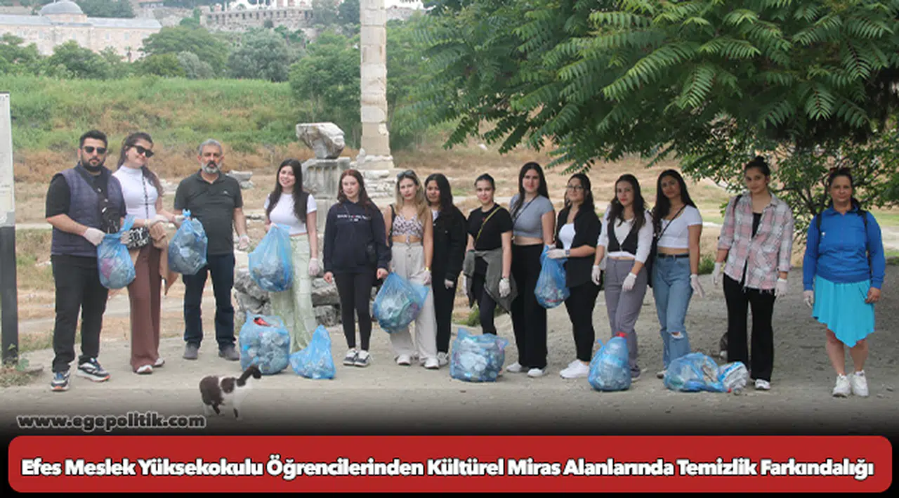 Efes Meslek Yüksekokulu Öğrencilerinden Kültürel Miras Alanlarında Temizlik Farkındalığı