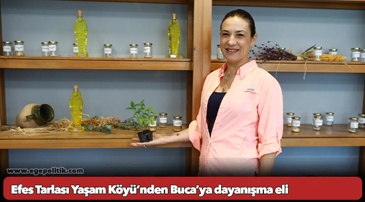Efes Tarlası Yaşam Köyü’nden Buca’ya dayanışma eli