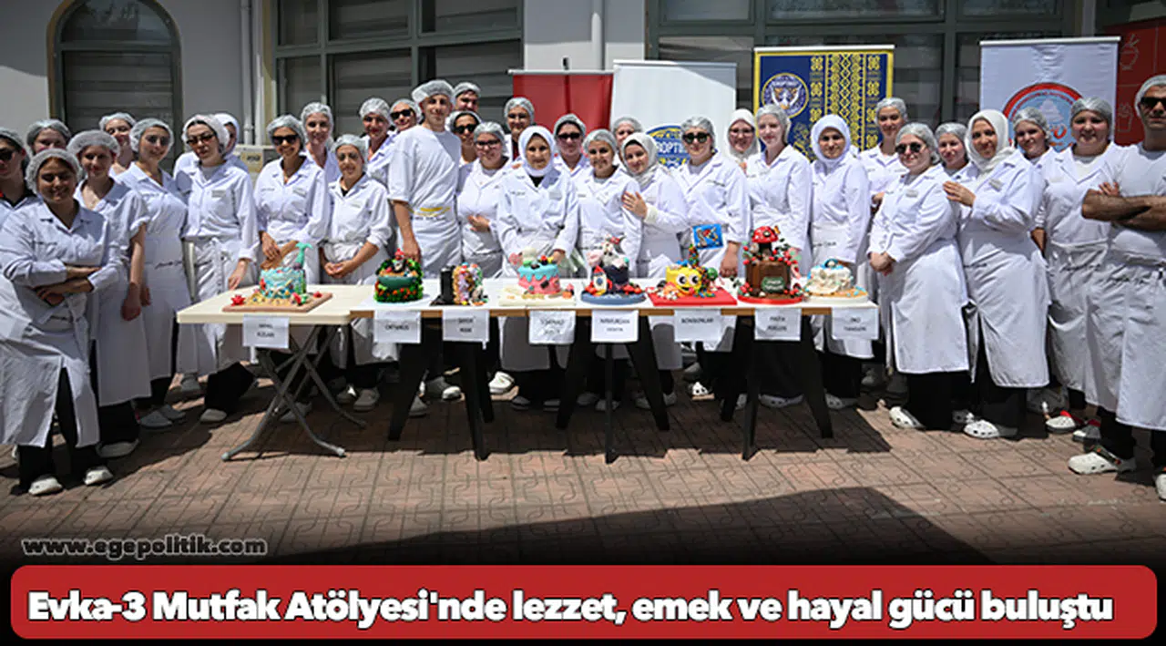 Evka-3 Mutfak Atölyesi'nde lezzet, emek ve hayal gücü buluştu