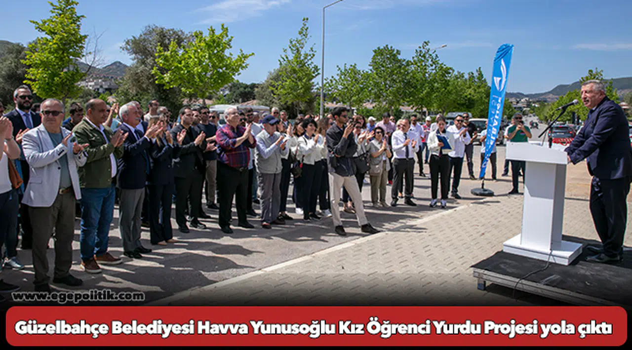 Güzelbahçe Belediyesi Havva Yunusoğlu Kız Öğrenci Yurdu Projesi yola çıktı