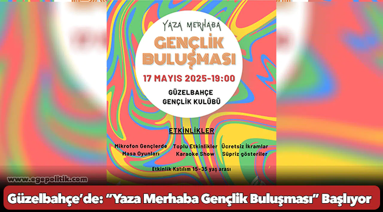 Güzelbahçe’de: “Yaza Merhaba Gençlik Buluşması” Başlıyor