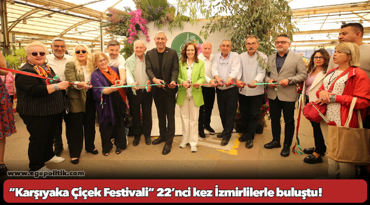 “Karşıyaka Çiçek Festivali” 22’nci kez İzmirlilerle buluştu!
