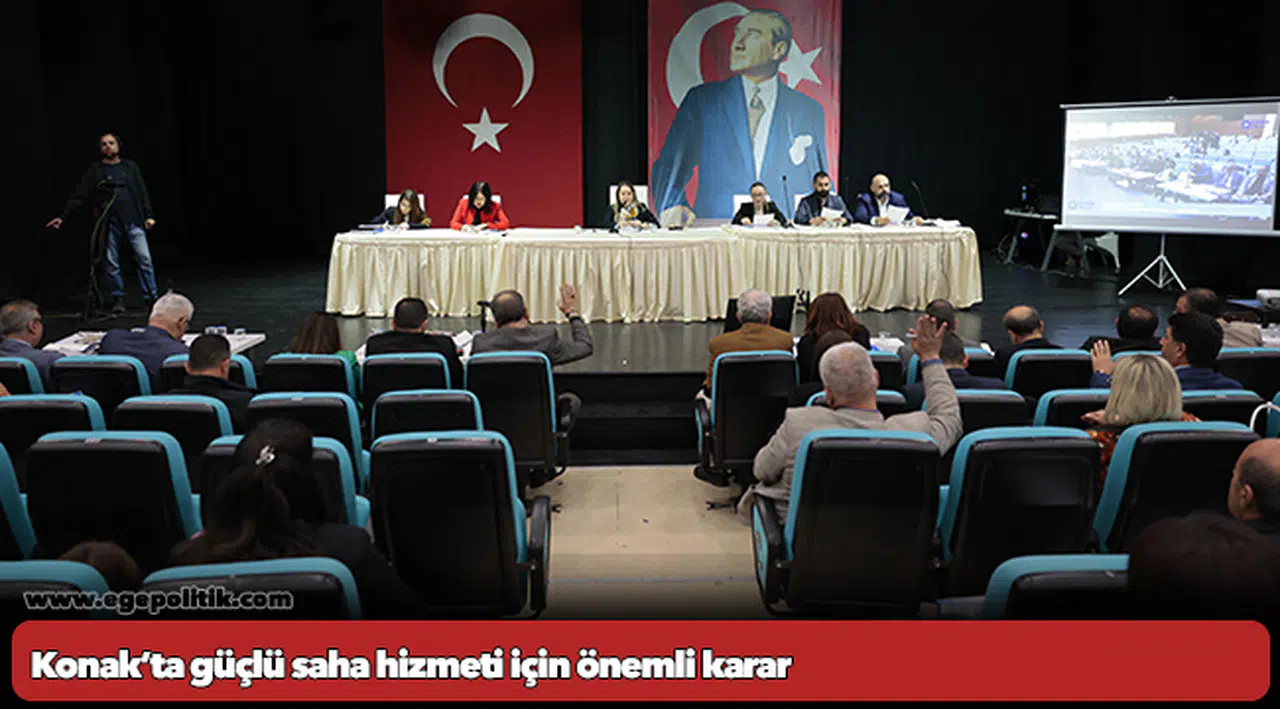 Konak’ta güçlü saha hizmeti için önemli karar