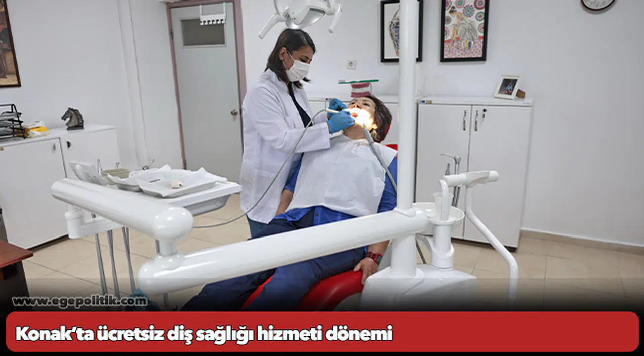 Konak’ta ücretsiz diş sağlığı hizmeti dönemi
