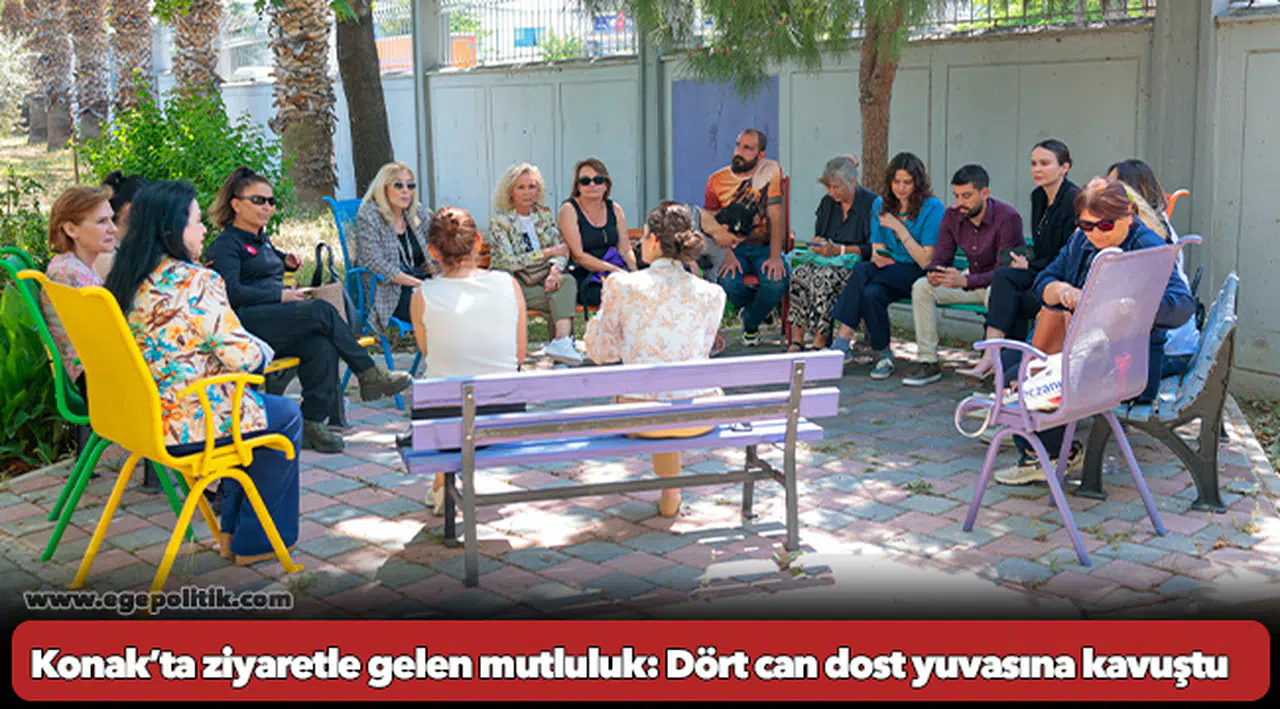 Konak’ta ziyaretle gelen mutluluk: Dört can dost yuvasına kavuştu