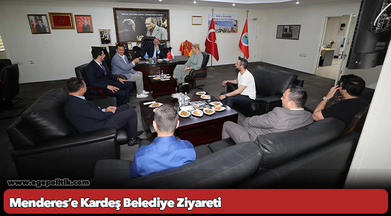 Menderes’e Kardeş Belediye Ziyareti