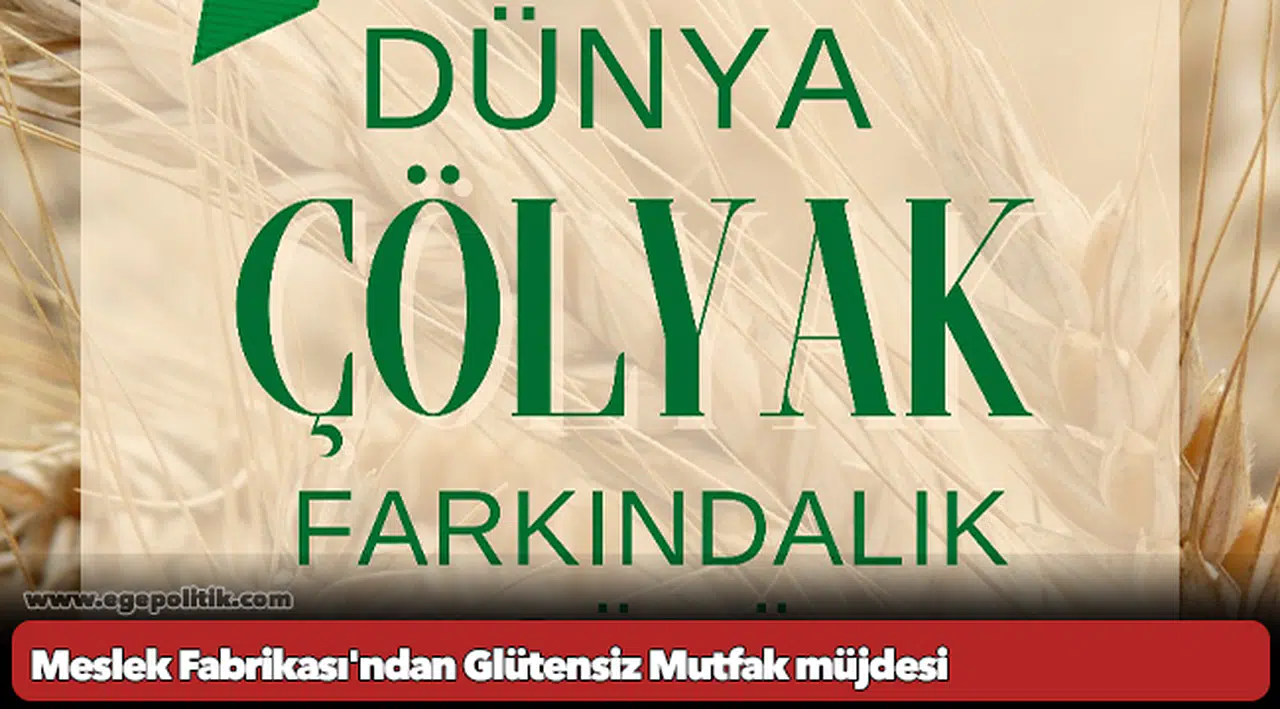 Meslek Fabrikası'ndan Glütensiz Mutfak müjdesi